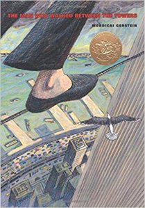 The Man Who Walked Between The Towers Mordecai Gerstein Philippe Petit Picture Book Children Caldecott Medal Winner