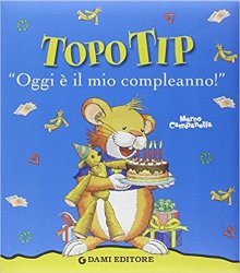 Topo Tip. Oggi è il mio compleanno! Marco Campanella